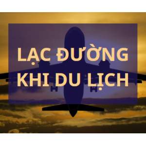 Điều nên làm nếu lạc đường khi du lịch nước ngoài